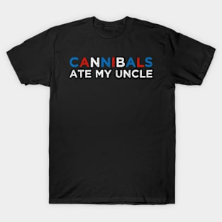 Saying Joe American Flag Cannibals Ate My Uncle T-Shirt